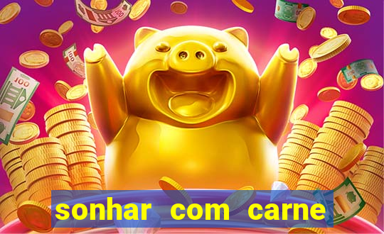 sonhar com carne de porco jogo do bicho